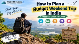Budget weekend trip in India guide for 2026 with affordable travel, stays, food and budgeting tips